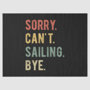Sorry Can't Sailing Bye II Tissue Paper