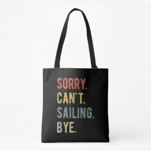 Sorry Can't Sailing Bye II Tote Bag