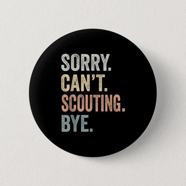 Sorry Can't Scouting Bye Funny Scouting Lovers  Button (Front)