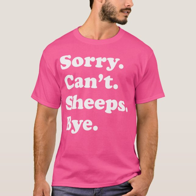Sorry Can'T Sheeps Bye Funny Sheep T-Shirt (Front)
