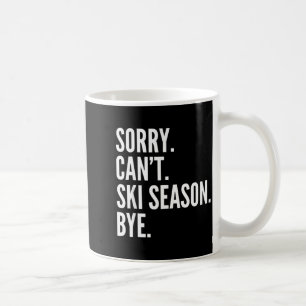 Sorry can't ski season bye funny skiing winter coffee mug