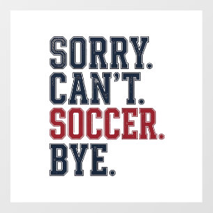 Sorry Cant Soccer Bye Vintage Floor Decals