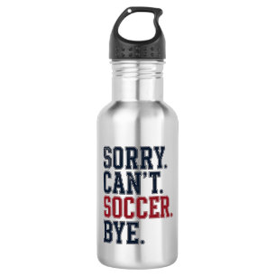 Sorry Cant Soccer Bye Vintage Stainless Steel Water Bottle