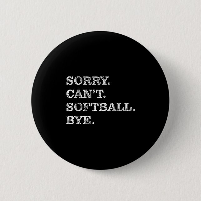 Sorry Can't Softball Bye - Funny  Button (Front)