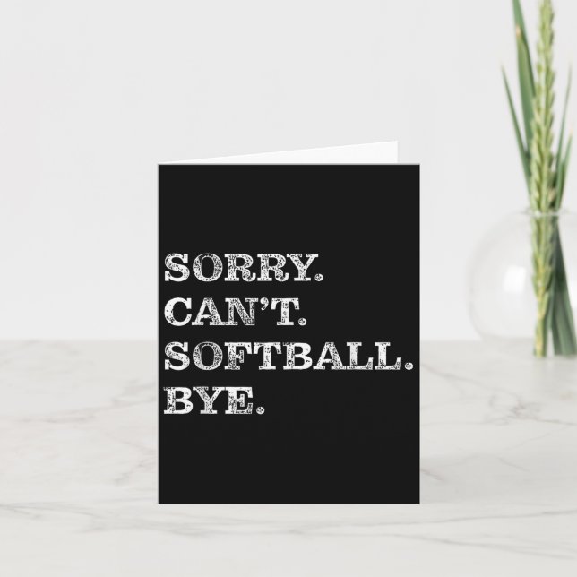 Sorry Can't Softball Bye - Funny  Card (Front)