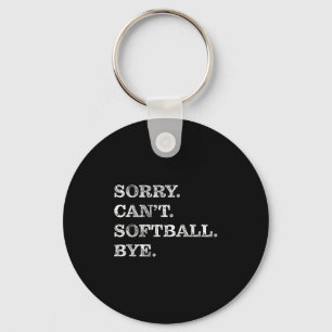 Sorry Can't Softball Bye - Funny Keychain