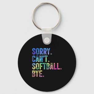 Sorry Can't Softball Bye Funny Softball Lover Keychain