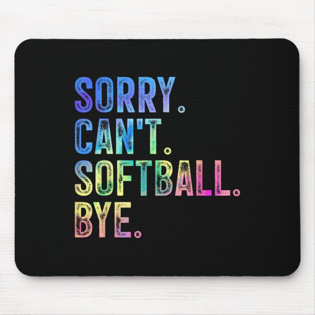 Sorry Can't Softball Bye Funny Softball Lover  Mouse Pad (Front)