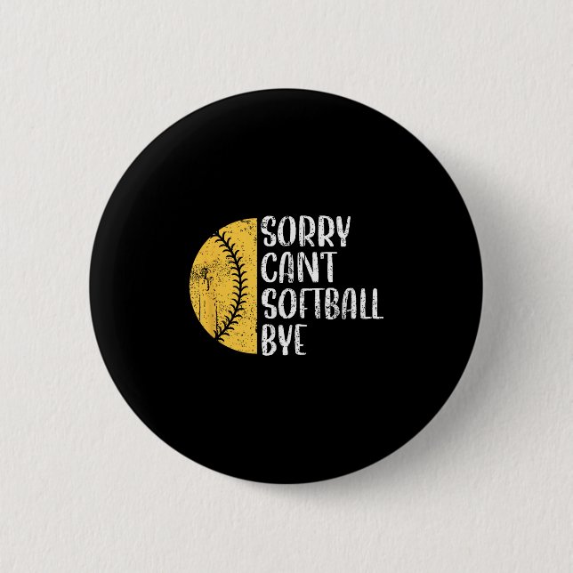 Sorry Can't Softball Bye Softball Player  Button (Front)