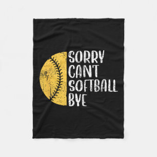 Sorry Can't Softball Bye Softball Player Fleece Blanket