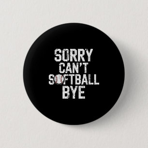 Sorry Can't Softball Bye Softball Player Girls Button