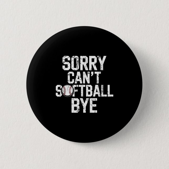 Sorry Can't Softball Bye Softball Player Girls  Button (Front)
