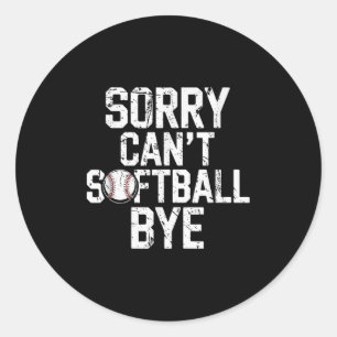 Sorry Can't Softball Bye Softball Player Girls Classic Round Sticker
