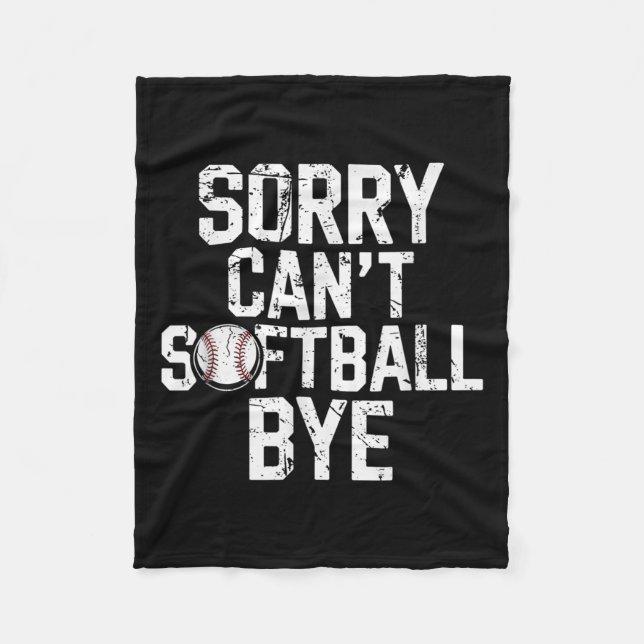 Sorry Can't Softball Bye Softball Player Girls  Fleece Blanket (Front)