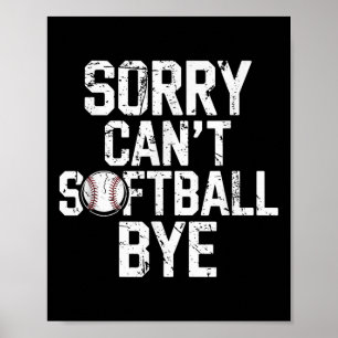 Sorry Can't Softball Bye Softball Player Girls Poster
