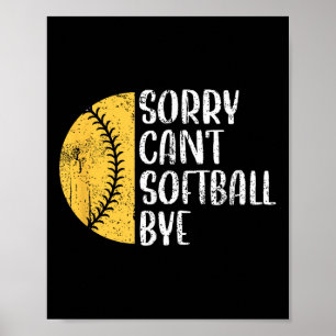 Sorry Can't Softball Bye Softball Player Poster