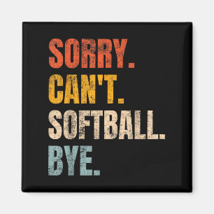 Sorry Can't Softball Bye Vintage Retro Tees Co Ret Magnet