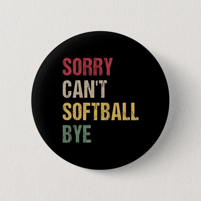 Sorry Can't Softll Bye  Button (Front)