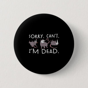 Sorry Can't Ssum Dead Funny Ossum Fake Death Trash Button