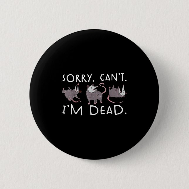 Sorry Can't Ssum Dead Funny Ossum Fake Death Trash Button (Front)