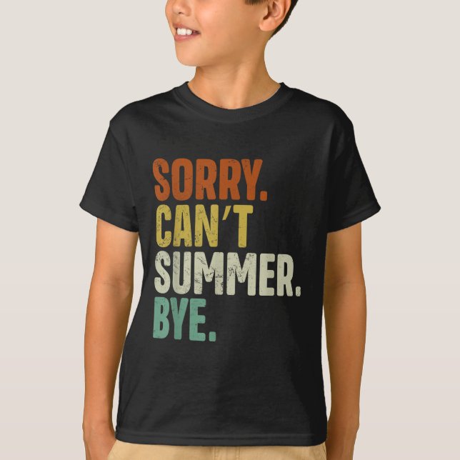 Sorry Can't Summer Bye Funny Design  T-Shirt (Front)