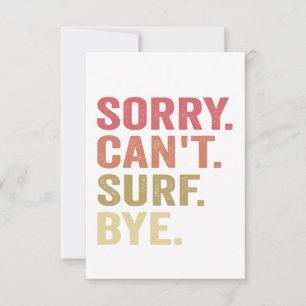 Sorry Can't Surf Bye Funny Surfers Surfboards Gift Thank You Card