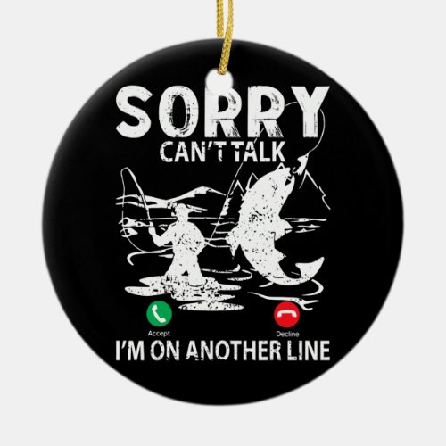 Sorry Cant Talk Im On Another Line Funny Ceramic Ornament
