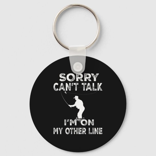 Sorry Can't Talk I'm On Another Line - Funny Fishi Keychain (Front)