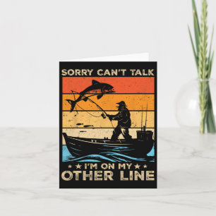 Sorry Can't Talk I'm On My Other Line Fishing Fish Card