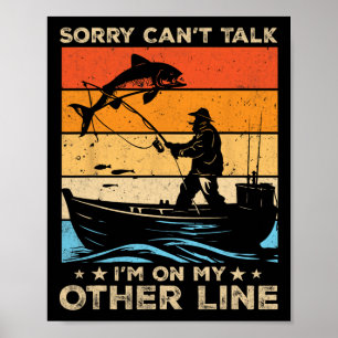 Sorry Can't Talk I'm On My Other Line Fishing Fish Poster