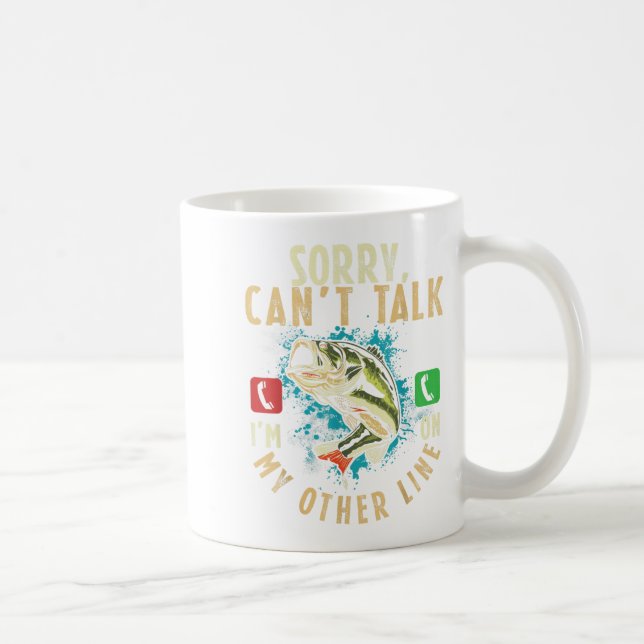Sorry Can't Talk I'm On My Other Line Funny Fisher Coffee Mug (Right)