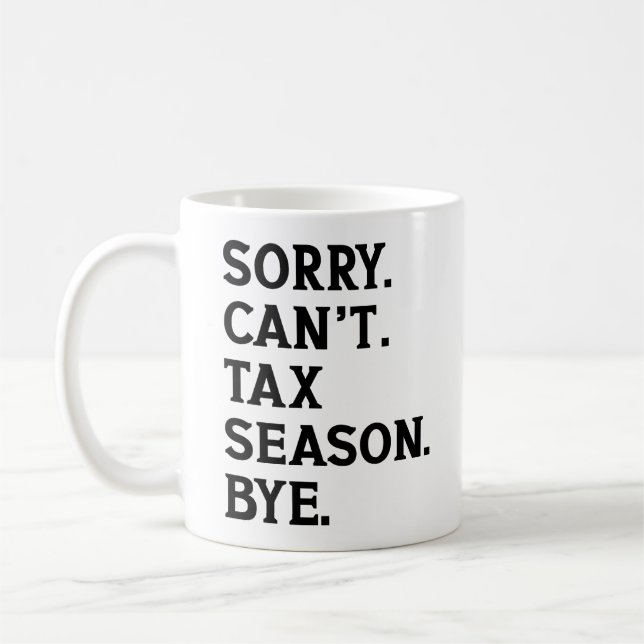 Sorry Can't Tax Season Bye Accountant Funny Saying Coffee Mug (Left)