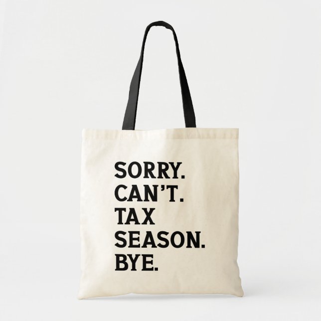 Sorry Can't Tax Season Bye Accountant Funny Saying Tote Bag (Front)