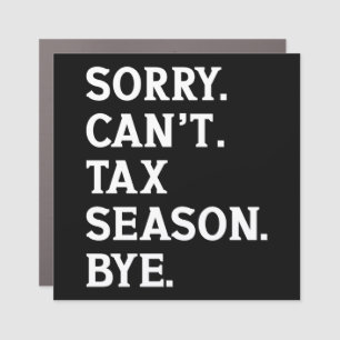 Sorry Can't Tax Season Bye Funny Accountant Saying Car Magnet