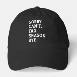 Sorry Can't Tax Season Bye Funny Accountant Saying Hat
