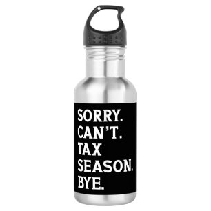 Sorry Can't Tax Season Bye Funny Accountant Saying Stainless Steel Water Bottle