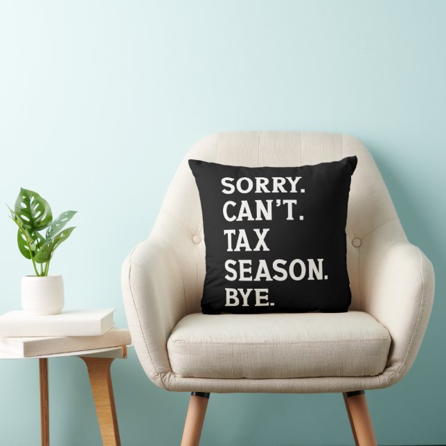 Sorry Can't Tax Season Bye Funny Accountant Saying Throw Pillow (Chair)