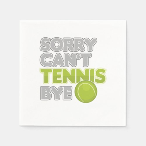 Sorry Cant Tennis Bye Court Player Racquet Trainer Napkins