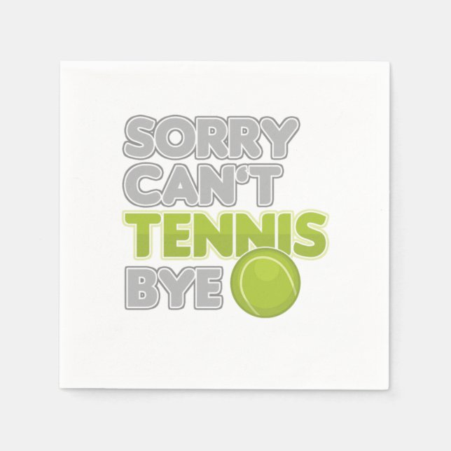 Sorry Cant Tennis Bye Court Player Racquet Trainer Napkins (Front)