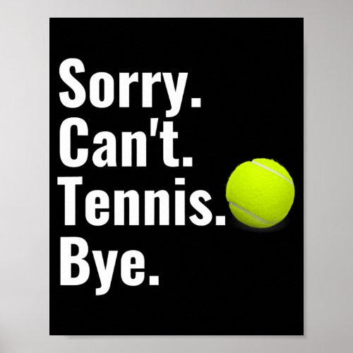 Sorry Cant Tennis Bye Funny Tennis Lover  Poster
