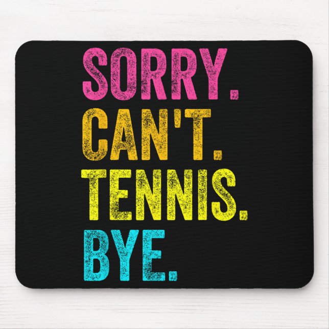 Sorry Can't Tennis Bye Teacher Student Funny Tenni Mouse Pad (Front)