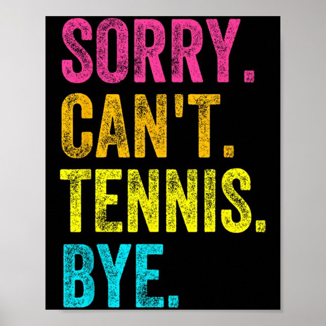Sorry Can't Tennis Bye Teacher Student Funny Tenni Poster (Front)