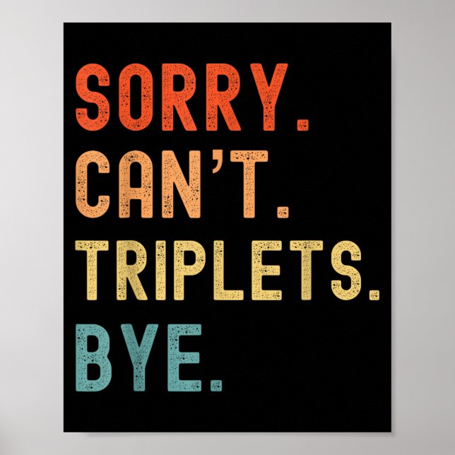 Sorry Cant Triplets Bye Busy Tired Parents Toddler Poster (Front)