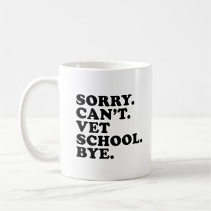 Sorry Cant Vet School Funny Veterinary School Coffee Mug