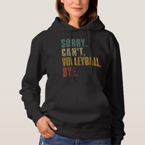 Sorry Cant Volleyball Bye Funny Vintage Retro Dis Hoodie