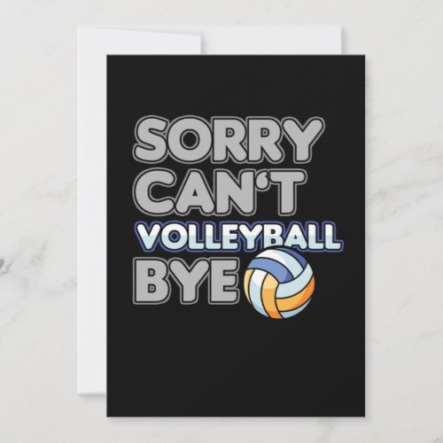 Sorry Cant Volleyball Bye Volleyball Player Team T Invitation