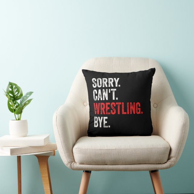 Sorry Can't Wrestling Bye Funny Wrestling Throw Pillow (Chair)