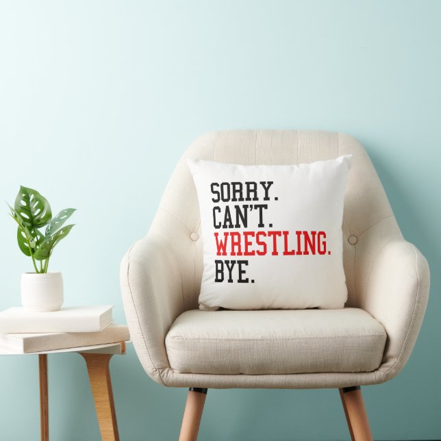 Sorry Can't Wrestling Bye Wrestler Throw Pillow (Chair)