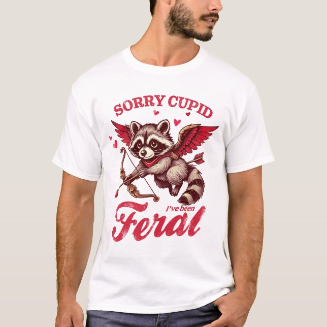 "Sorry Cupid I've Been Feral" Raccoon T-Shirt (Front)