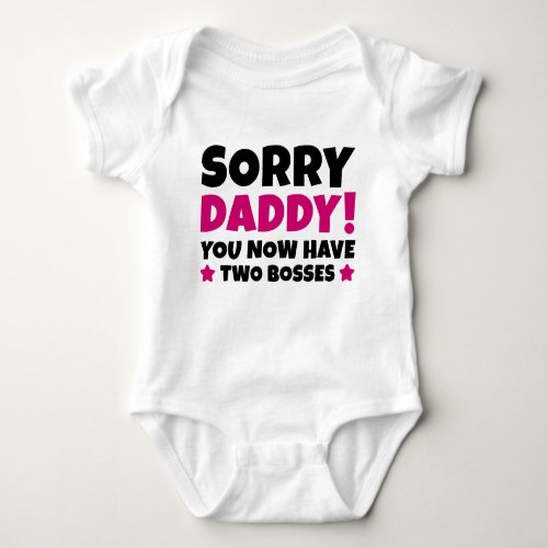 Sorry Daddy Baby Bodysuit